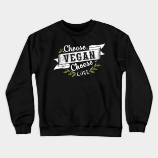 Choose Vegan Choose Love Crewneck Sweatshirt